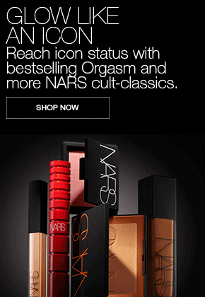 GLOW LIKE
AN ICON. Reach icon status with bestselling Orgasm and more NARS cult-classics.